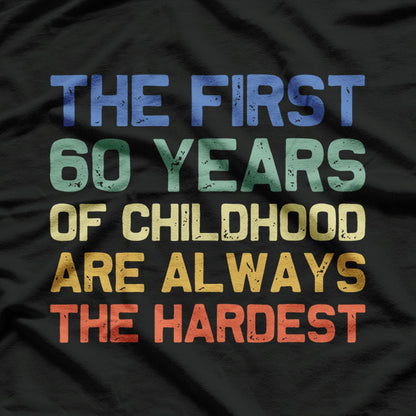 The First 60 Years 60th Birthday Funny Joke Gag T-Shirt