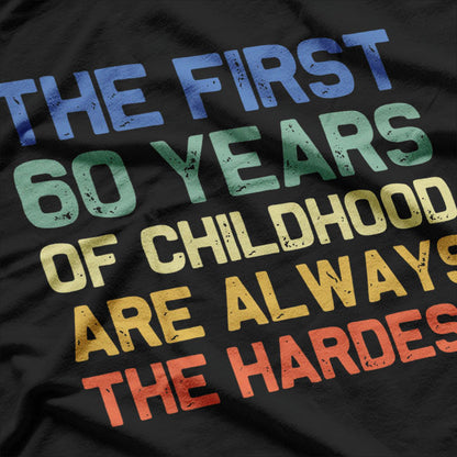 The First 60 Years 60th Birthday Funny Joke Gag T-Shirt