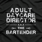 Daycare Director a.k.a. The Bartender Day T-Shirt