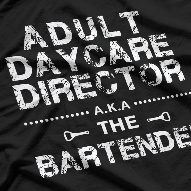 Daycare Director a.k.a. The Bartender Day T-Shirt