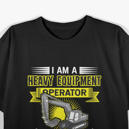 Heavy Equipment Operator T-Shirt