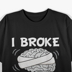 Broke My Brain Surgery Survivor Funny Recovery T-Shirt