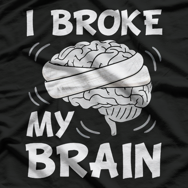 Broke My Brain Surgery Survivor Funny Recovery T-Shirt