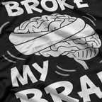 Broke My Brain Surgery Survivor Funny Recovery T-Shirt