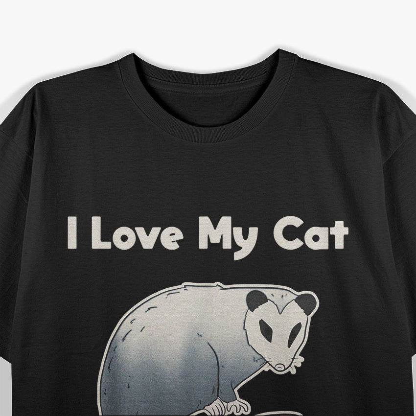 I Love My Cat - Funny Possum Design T-Shirt