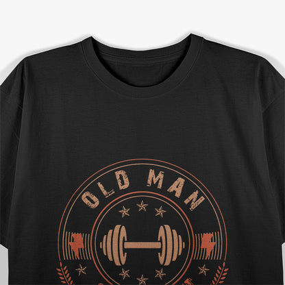 Old Man Strength Gym Power and Ageless Strength T-Shirt