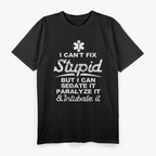 Paramedic EMT Gift Can Sedate And Paralyze Stupid Funny EMS T-Shirt