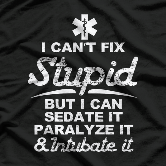 Paramedic EMT Gift Can Sedate And Paralyze Stupid Funny EMS T-Shirt