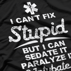Paramedic EMT Gift Can Sedate And Paralyze Stupid Funny EMS T-Shirt