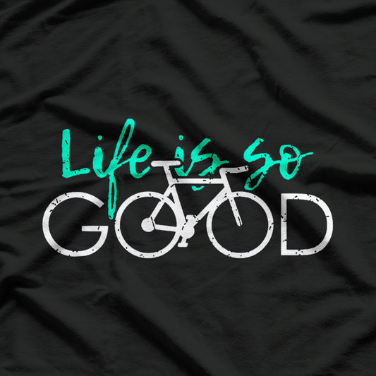 Racing Bike Life Is So Good Hobby Love T-Shirt