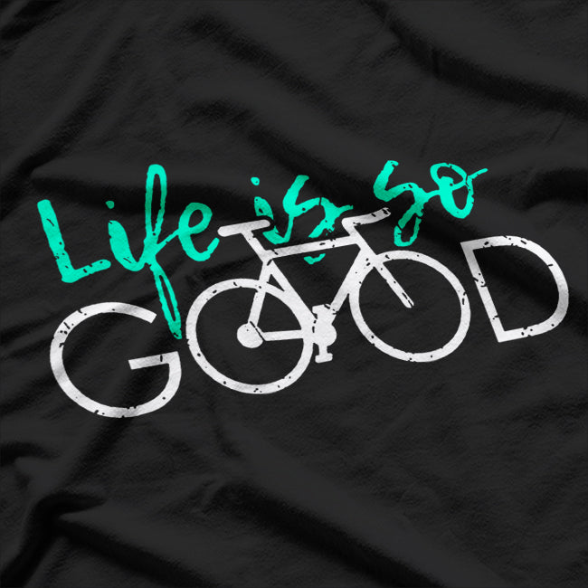 Racing Bike Life Is So Good Hobby Love T-Shirt