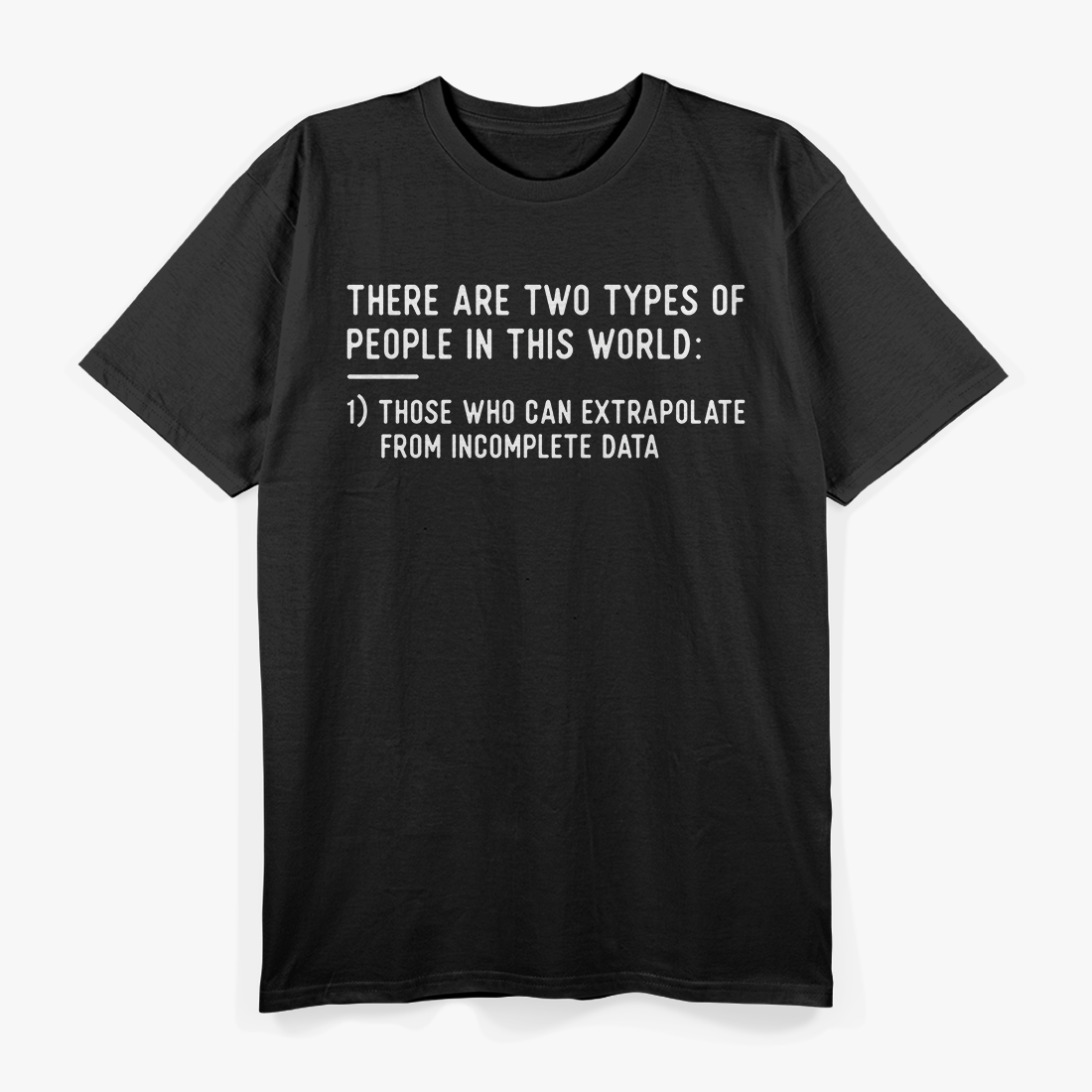 Two Types Of People, Funny Data Science Statistics Analys T-Shirt