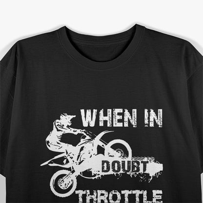 When In Doubt Throttle It Out Dirt Bike Motocross Motorcycle T-Shirt