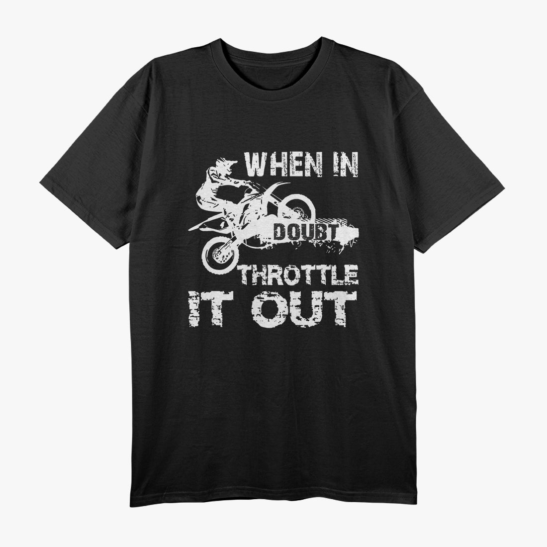 When In Doubt Throttle It Out Dirt Bike Motocross Motorcycle T-Shirt