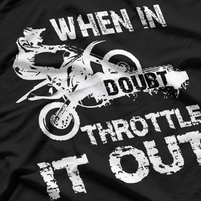 When In Doubt Throttle It Out Dirt Bike Motocross Motorcycle T-Shirt