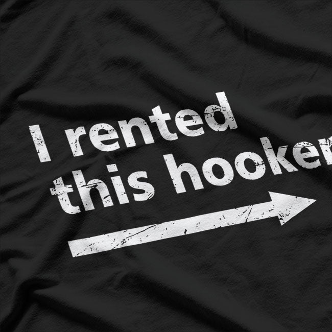 Offensive I Rented This Hooker, Funny Adult Humor Saying T-Shirt