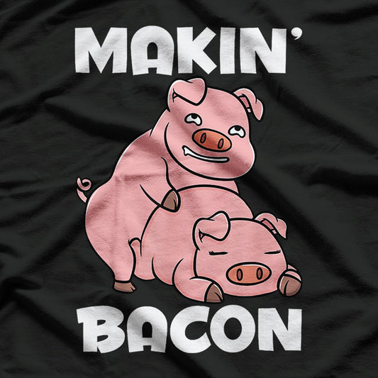 Makin Bacon Pork Inappropriate Pig Bacon Joke Adult T-Shirt