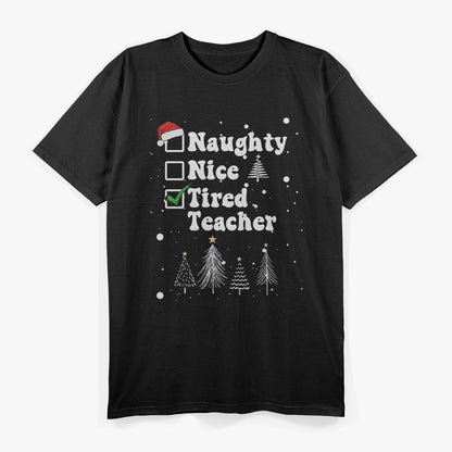 Naughty, Nice, and Tired A Funny Christmas Teacher's Tale T-Shirt