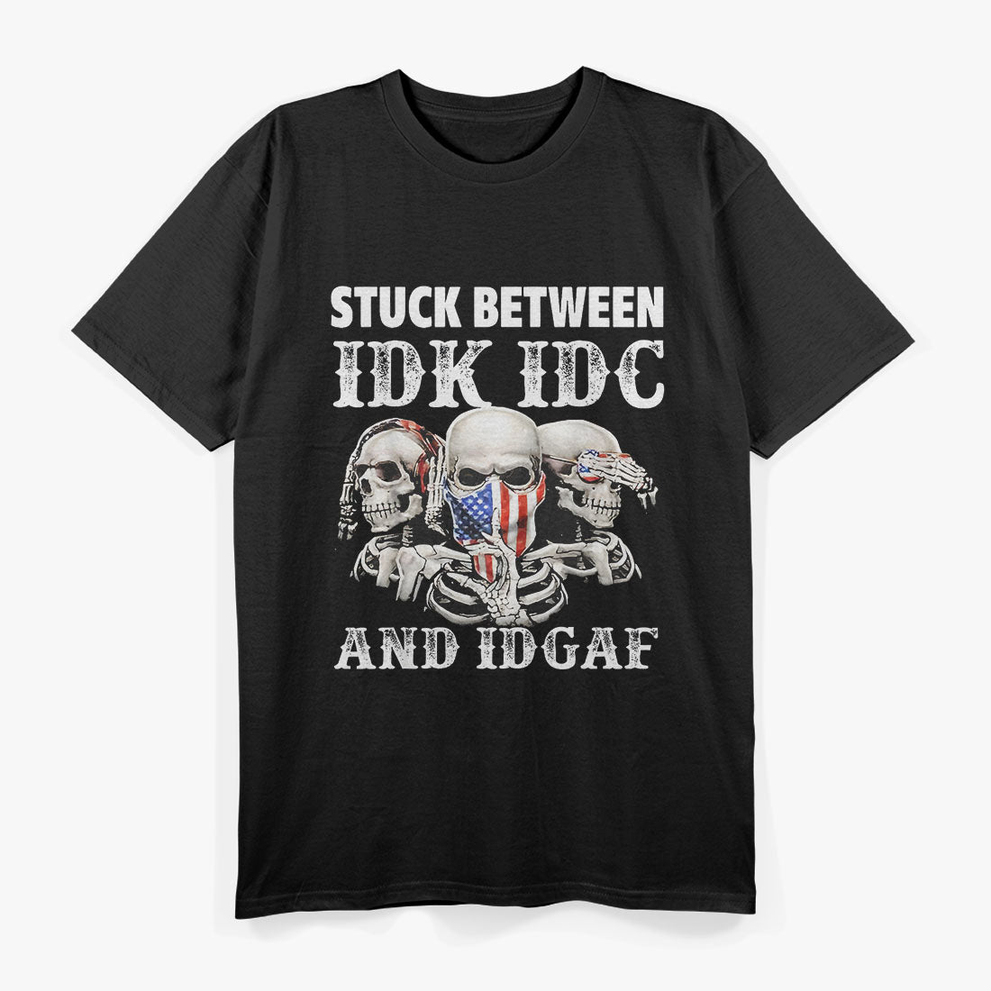 Stuck Between IDK, IDC, and IDGAF - The Ultimate Mood T-Shirt