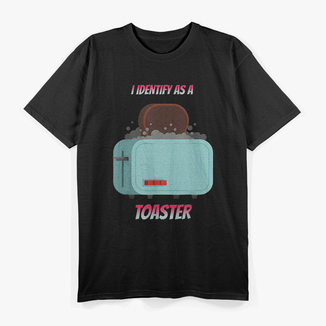 I Identify As a Toaster A Hilarious Identity Humor T-Shirt