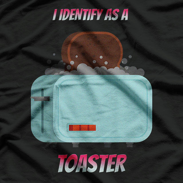 I Identify As a Toaster A Hilarious Identity Humor T-Shirt