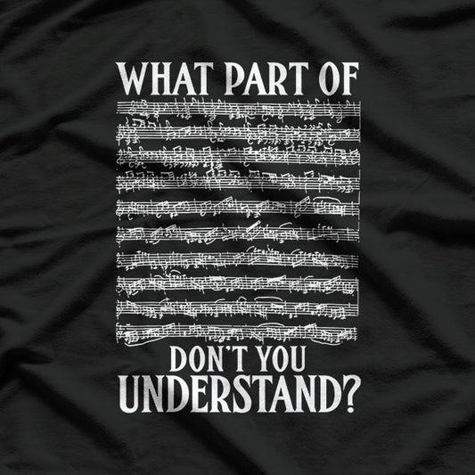 What Part Of The Music Notes You Don't Understand Musician T-Shirt