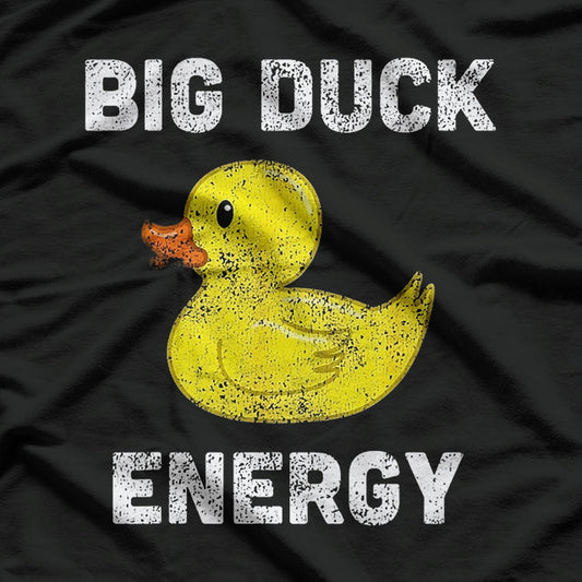 Funny Meme Big Duck Energy – A Quirky Twist on Confidence T-Shirt