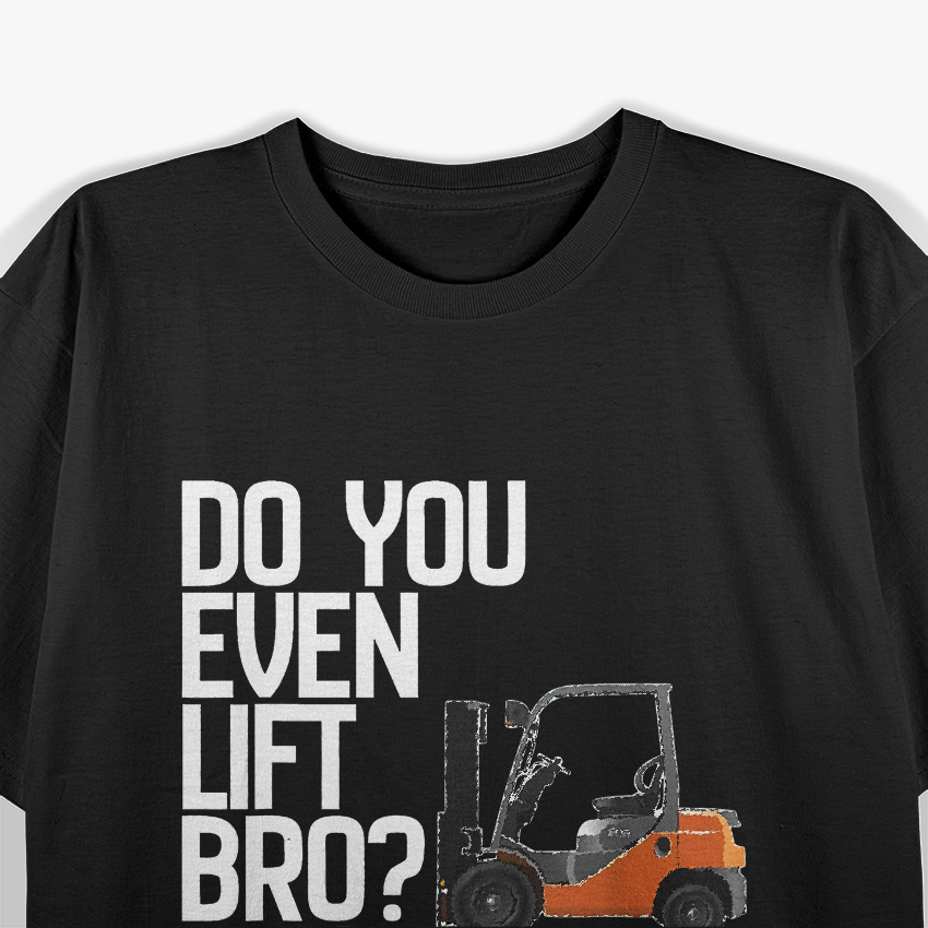 Funny Do You Even Lift Bro, Funny Forklift T-Shirt