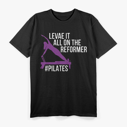 Leave It All On The Reformer, #Pilates Fitness T-Shirt