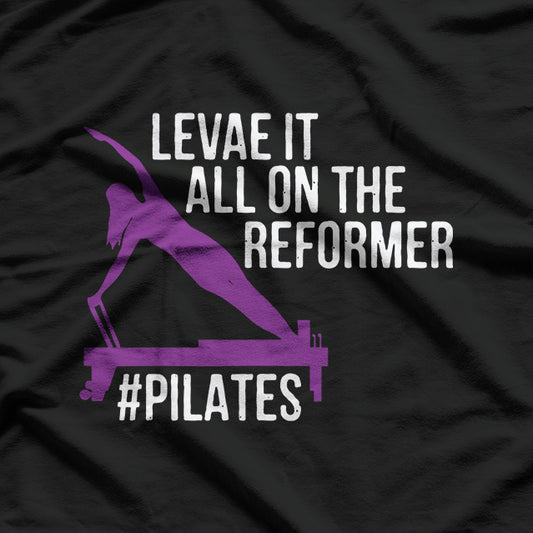 Leave It All On The Reformer, #Pilates Fitness T-Shirt