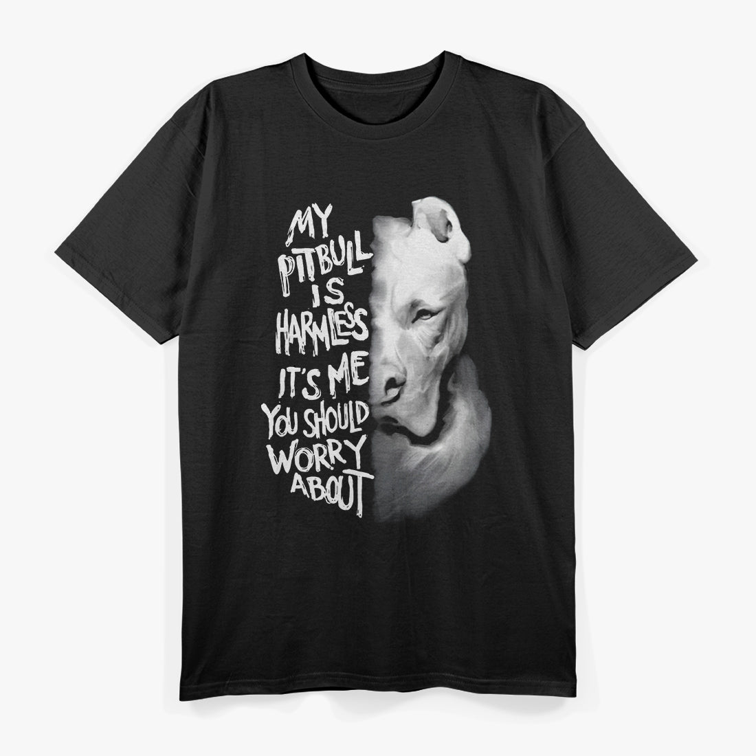 My Pitbull Is Harmless It's Me You Should Worry About Shirt T-Shirt