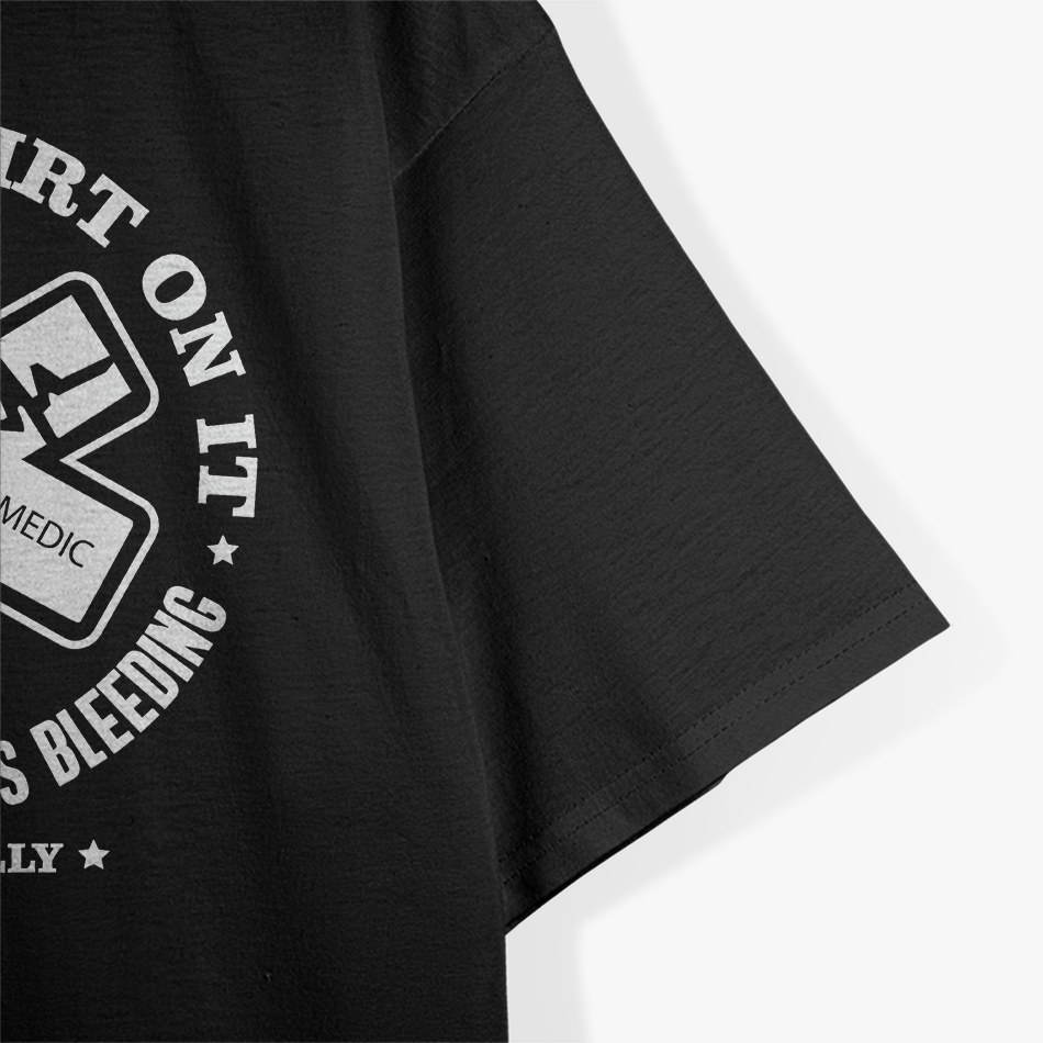 Rub Some Dirt On It, A Medic, EMS, EMT, Paramedic T-Shirt
