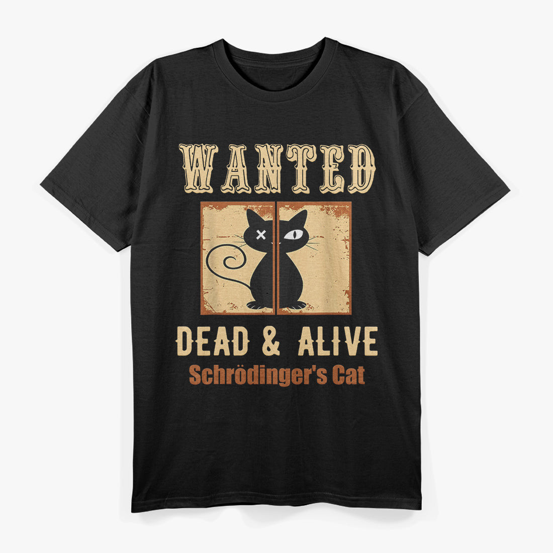 Wanted Dead And Alive Cat Schrodinger Cat T-Shirt