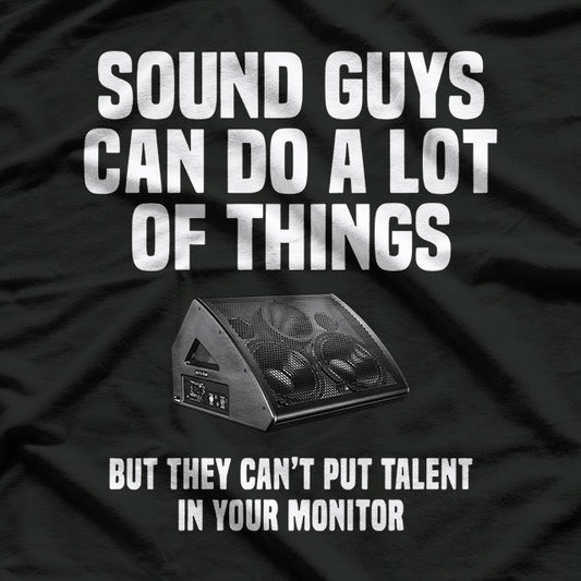 Sound Guys Can Do A Lot Of Things Music T-Shirt