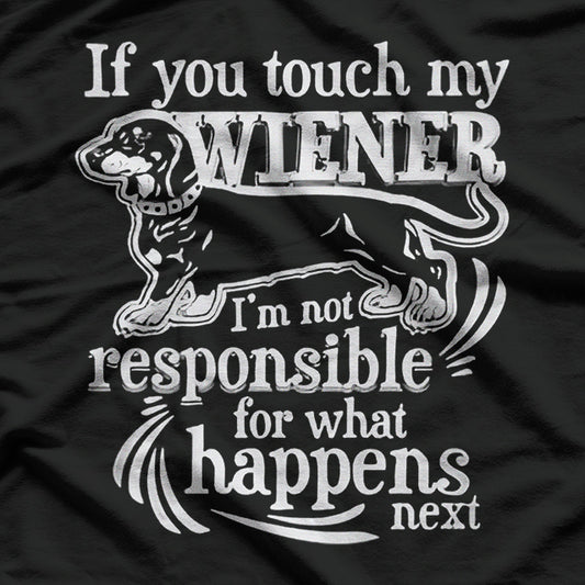 You Touch My Wiener Funny Dog Animals T-Shirt