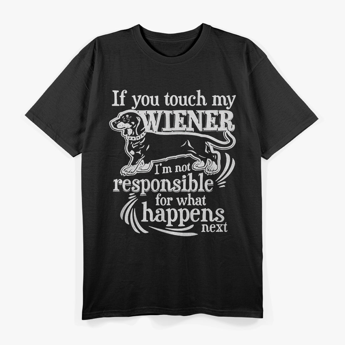 You Touch My Wiener Funny Dog Animals T-Shirt