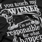 You Touch My Wiener Funny Dog Animals T-Shirt