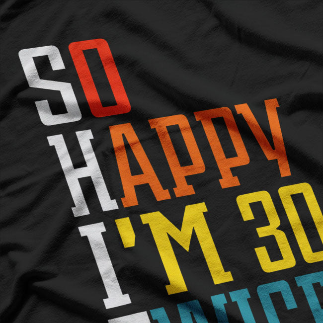 Happy I'm 30 Twice - Hilarious 60th Birthday Design for the Young at Heart T-Shirt