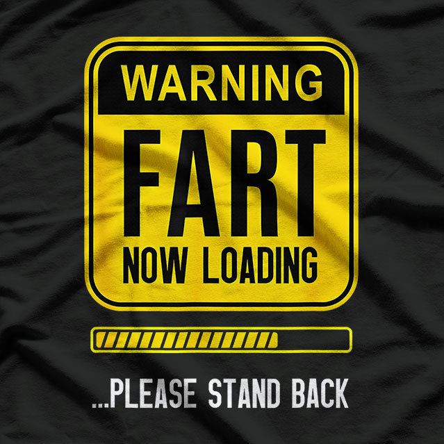 Warning! Fart Now Loading... Please Stand Back - Hilarious Gag Humor T-Shirt