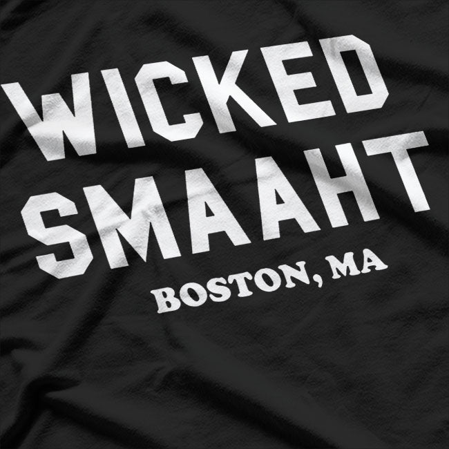 Wicked Smaaht - Funny Boston, MA Design T-Shirt