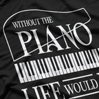 Without Music - Life Would Be Flat B Flat Piano Funny T-Shirt