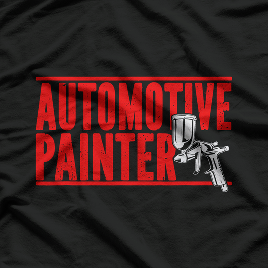 Automotive Painter Paint Spray Machine Automotive Painter T-Shirt