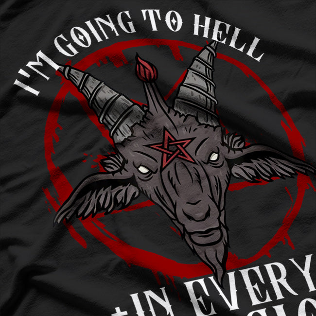 I'm Going to Hell in Every Religion - Satanic Goat Baphomet T-Shirt