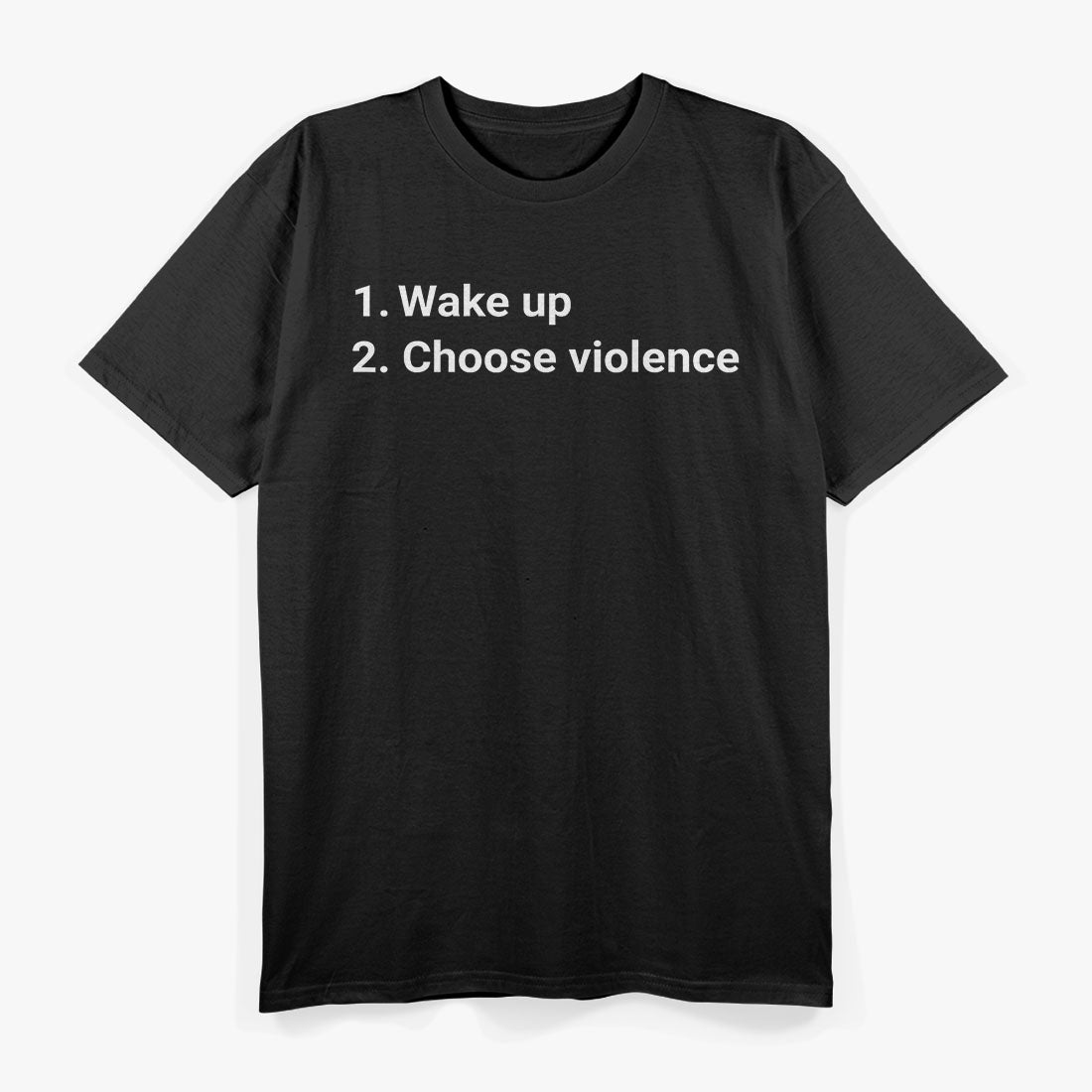 Wake Up And Choose Violence Meme T-Shirt