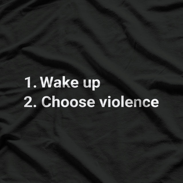 Wake Up And Choose Violence Meme T-Shirt