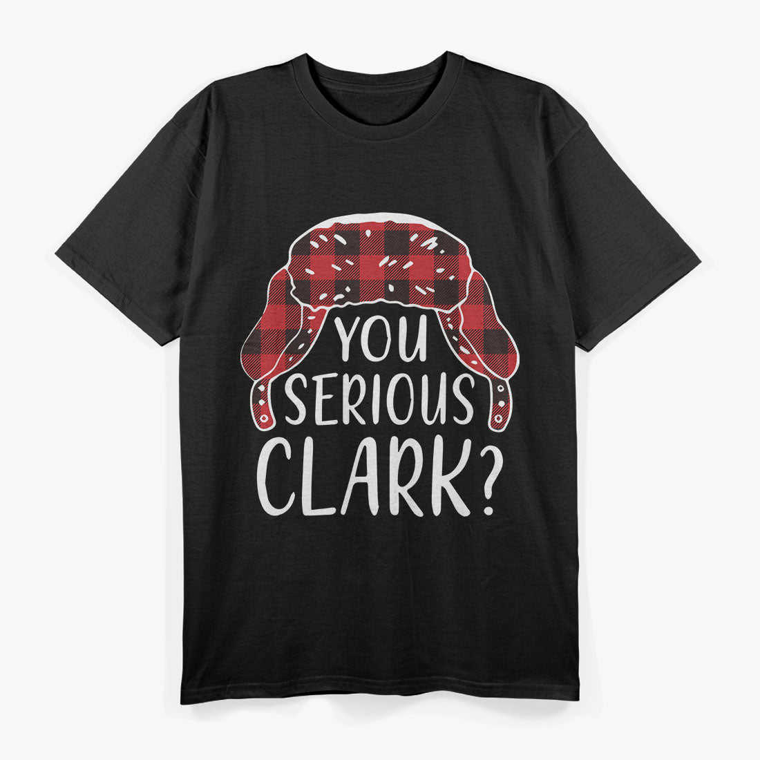 You Serious Clark Ugly Christmas T-Shirt