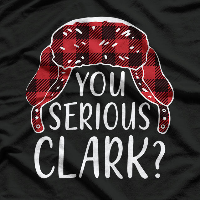 You Serious Clark Ugly Christmas T-Shirt