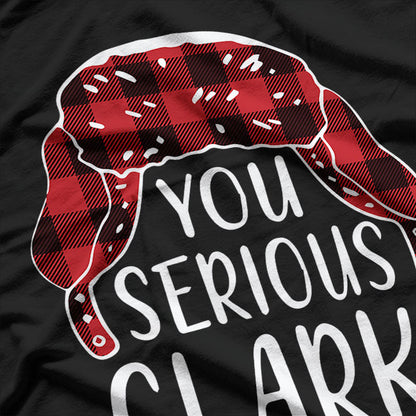 You Serious Clark Ugly Christmas T-Shirt