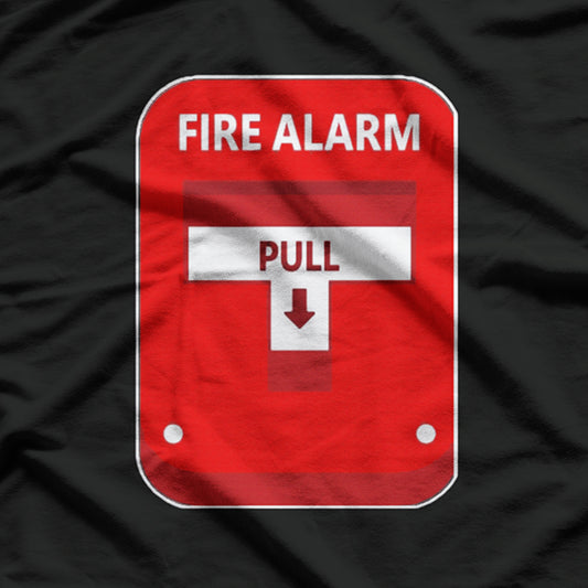 Fire Alarm Pull Sign Funny Adult Humor T-Shirt