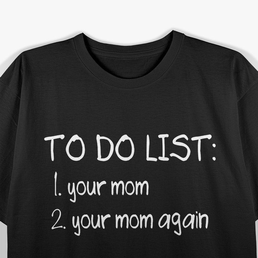 To Do List Your Mom Dirty Adult Humor T-Shirt